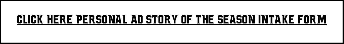  Click here Personal Ad Story of the Season Intake Form